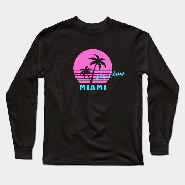 Stay Classy Miami Long Sleeve T-Shirt by BodinStreet
